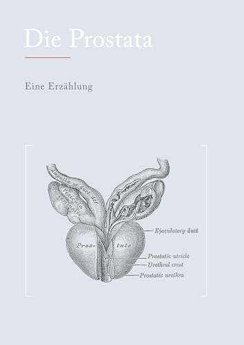 Die Prostata: Eine Erzählung