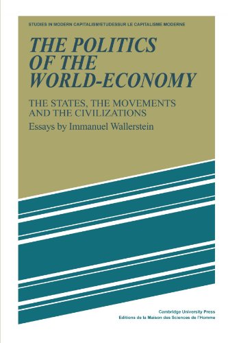 The Politics of the World-Economy: The States, the Movements and the Civilizations (Studies in Modern Capitalism)