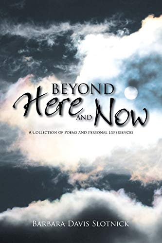 Beyond Here And Now: A Collection of Poems and Personal Experiences