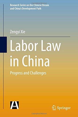 Labor Law in China: Progress and Challenges (Research Series on the Chinese Dream and China's Development Path)