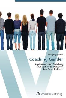 Coaching Gender: Supervision und Coaching auf dem Weg zwischen den Geschlechtern