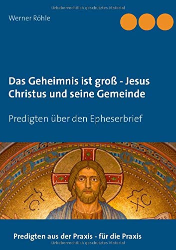 Das Geheimnis ist groß - Jesus Christus und seine Gemeinde: Predigten über den Epheserbrief (Glauben wecken und fördern)