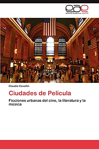 Ciudades de Película: Ficciones urbanas del cine, la literatura y la música