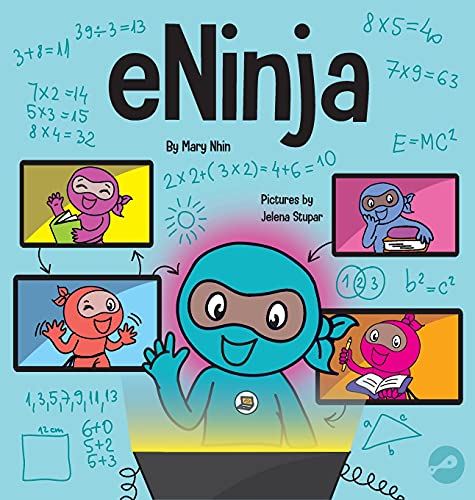 eNinja: A Children's Book About Virtual Learning Practices for Online Student Success (Ninja Life Hacks, Band 33)