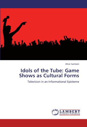 Idols of the Tube: Game Shows as Cultural Forms: Television in an Informational Episteme