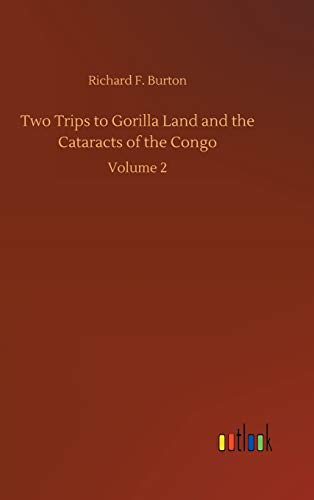 Two Trips to Gorilla Land and the Cataracts of the Congo: Volume 2
