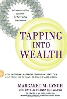 Tapping Into Wealth: How Emotional Freedom Techniques (EFT) Can Help You Clear the Path to Making Mor e Money