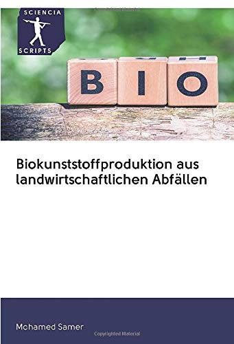 Biokunststoffproduktion aus landwirtschaftlichen Abfällen