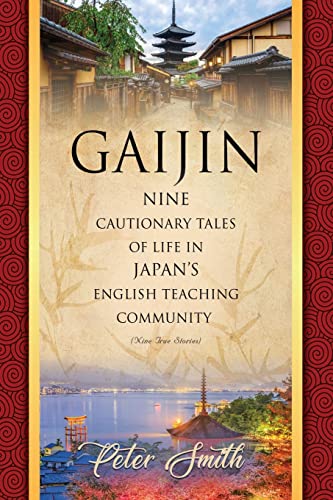 GAIJIN: Nine Cautionary Tales of Life in Japan's English Teaching Community