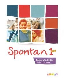 Spontan neu 1, palier 1, 1re année : cahier d'activités