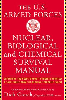 U.s. Armed Forces Nuclear, Biological An: Everything You Need to Know to Protect Yourself and Your Family from the Growing Terrorist Threat
