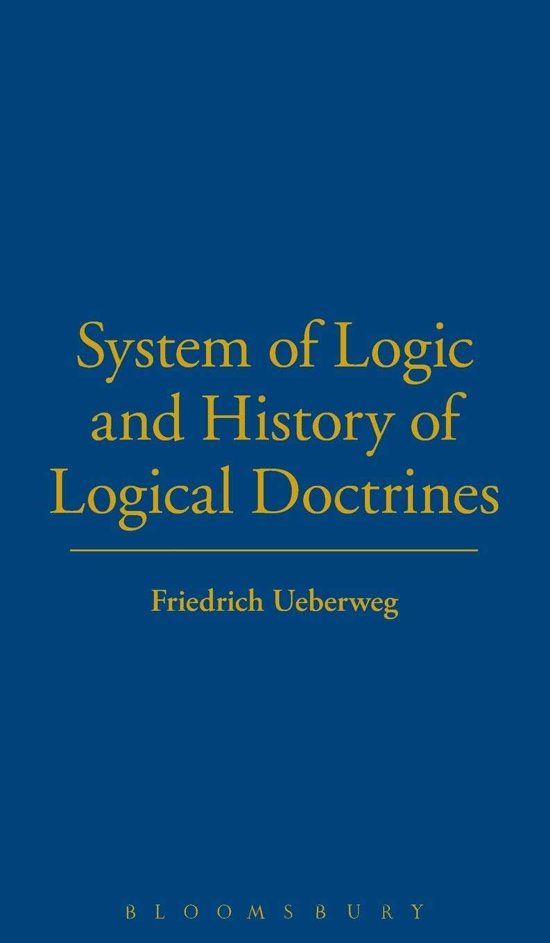 System Logic History Logical Doctrines (Key Works in the History of Logic & Mathematics)