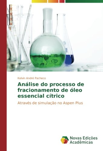 Análise do processo de fracionamento de óleo essencial cítrico: Através de simulação no Aspen Plus