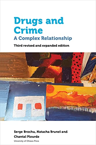 Drugs and Crime: A Complex Relationship. Third Revised and Expanded Edition (Health & Society)