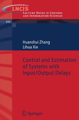 Control and Estimation of Systems with Input/Output Delays (Lecture Notes in Control and Information Sciences)