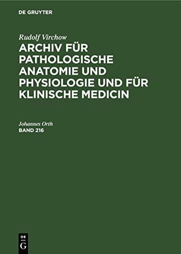 Rudolf Virchow: Archiv für pathologische Anatomie und Physiologie und für klinische Medicin. Band 216