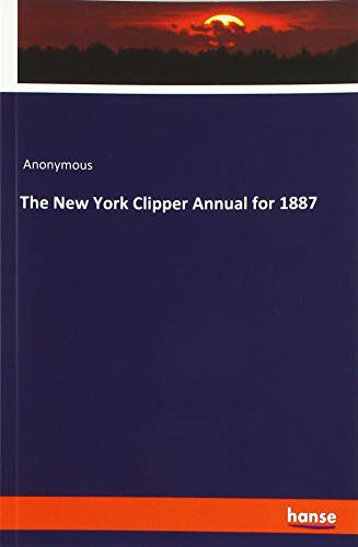 The New York Clipper Annual for 1887