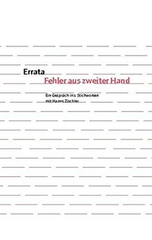 Errata. Fehler aus zweiter Hand: Ein Gespräch in x Stichworten mit Hanns Zischler (Marbacher Magazin)