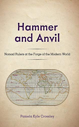 Hammer and Anvil: Nomad Rulers at the Forge of the Modern World