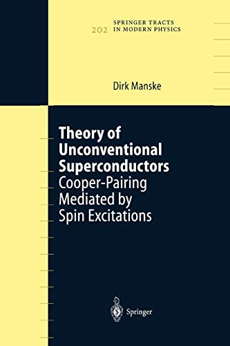 Theory of Unconventional Superconductors: Cooper-Pairing Mediated by Spin Excitations (Springer Tracts in Modern Physics, 202, Band 202)