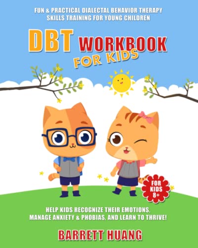 DBT Workbook For Kids: Fun & Practical Dialectal Behavior Therapy Skills Training For Young Children | Help Kids Recognize Their Emotions, Manage ... To Thrive! (Mental Health Therapy, Band 2)
