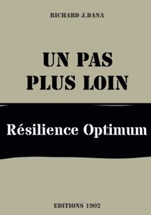 Un pas plus loin: Résilience optimum (Un pas après l'autre ou comment devenir plus indépendant et autonome.)
