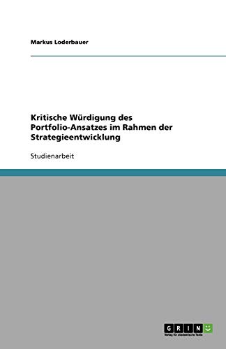 Kritische Würdigung des Portfolio-Ansatzes im Rahmen der Strategieentwicklung