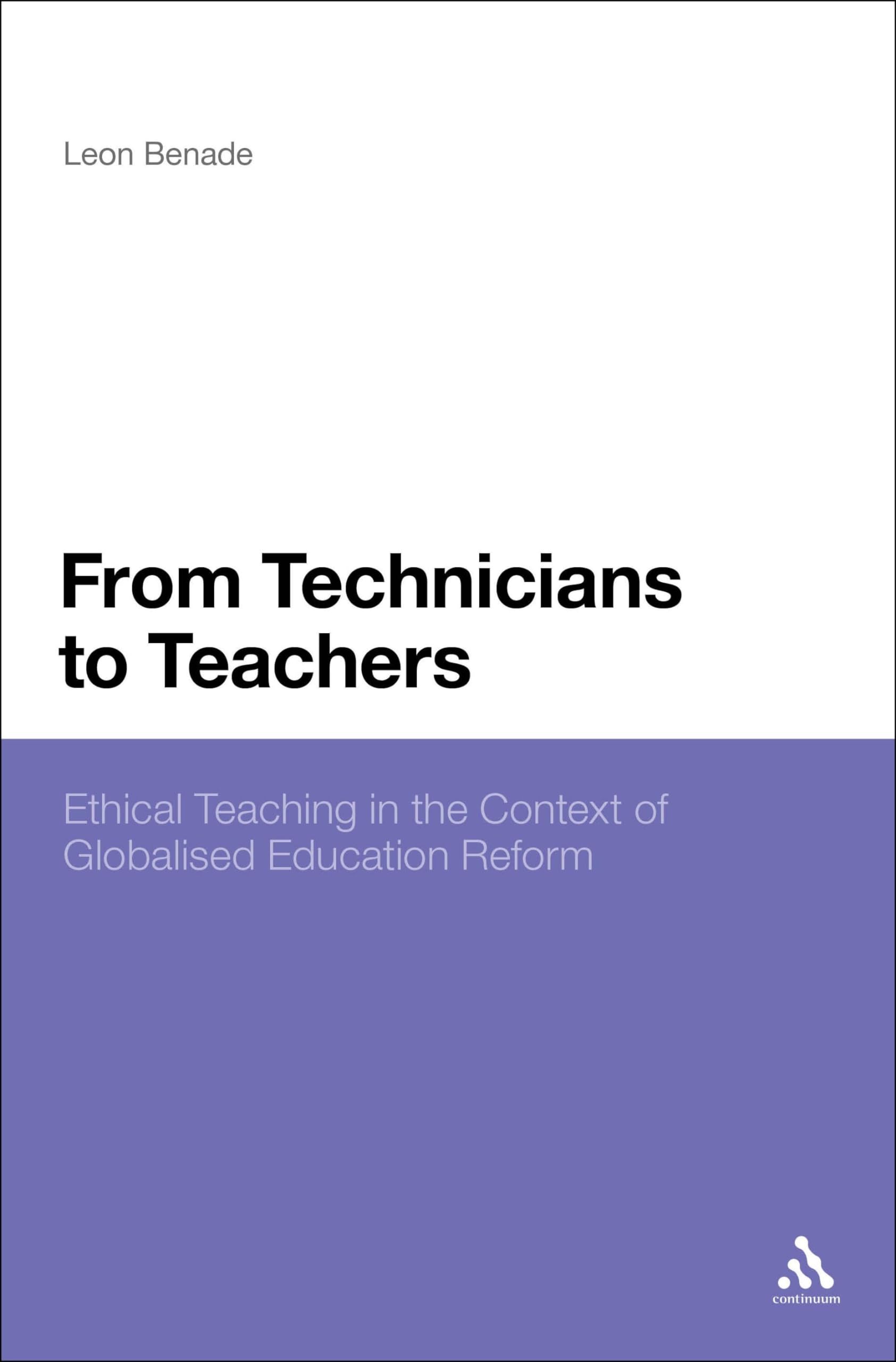 From Technicians to Teachers: Ethical Teaching In The Context Of Globalised Education Reform