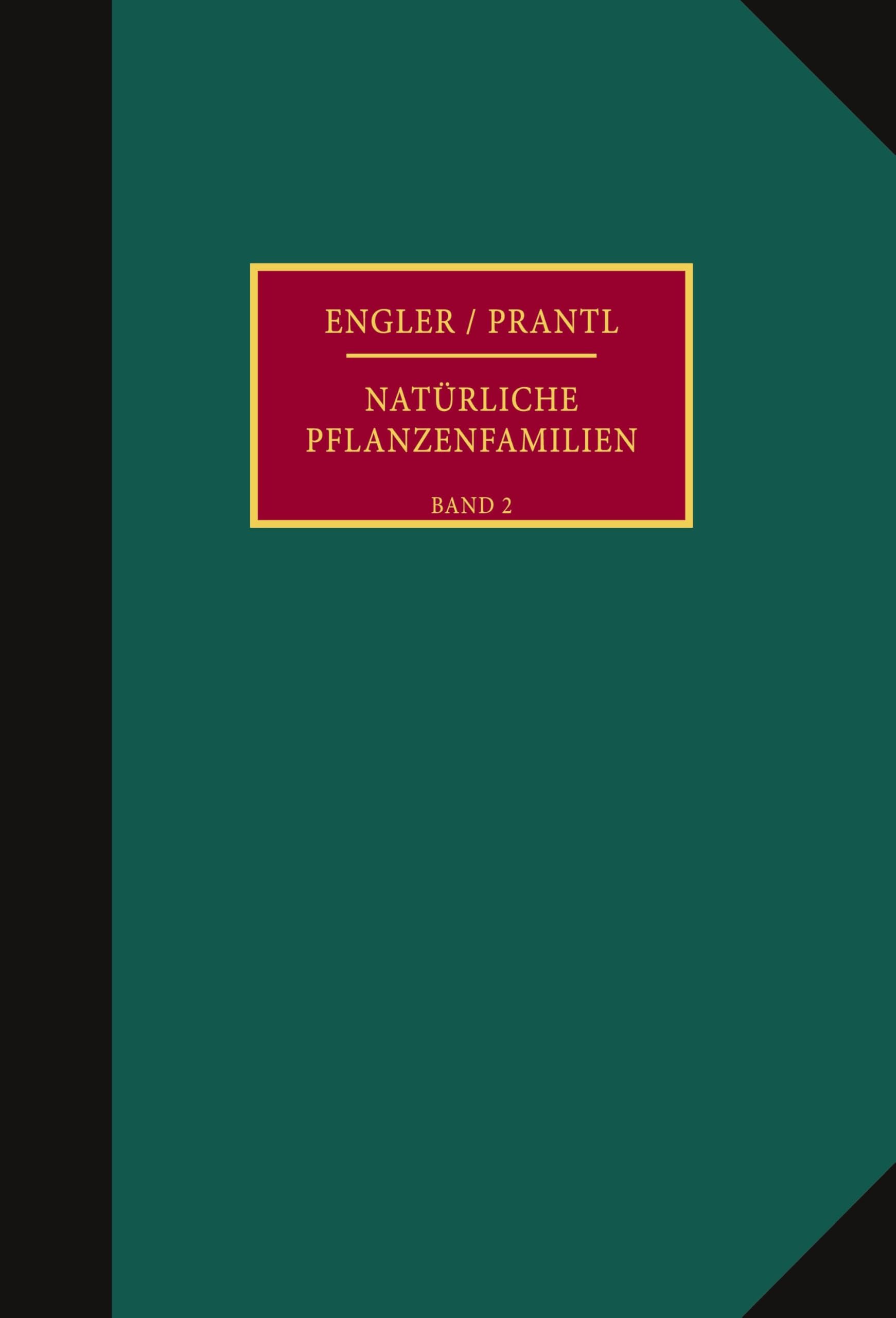 Die natürlichen Pflanzenfamilien nebst ihren Gattungen und wichtigeren Arten, insbesondere den Nutzpflanzen.: Unter Mitwirkung zahlreicher ... Arten, Insbesondere Den Nutzpflanzen, Band 2)