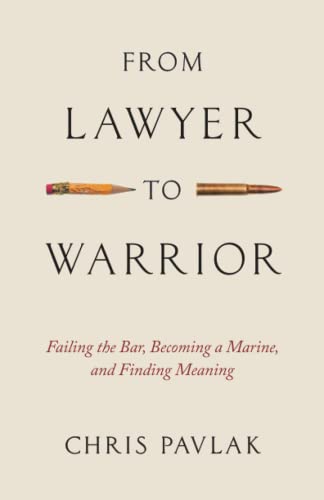 From Lawyer to Warrior: Failing the Bar, Becoming a Marine, and Finding Meaning
