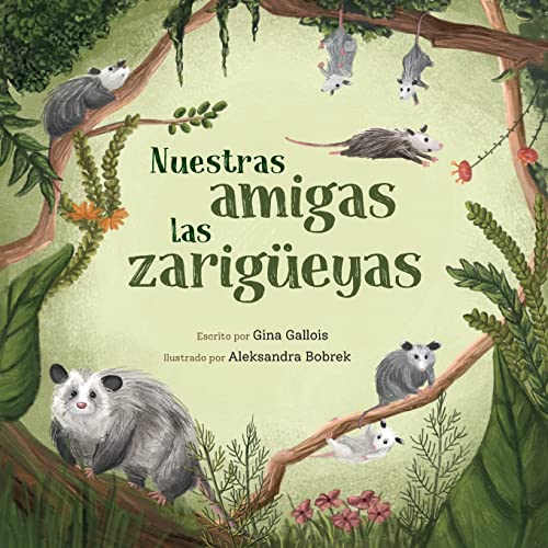 Nuestras amigas las zarigüeyas (Awesome Opossum Stories)