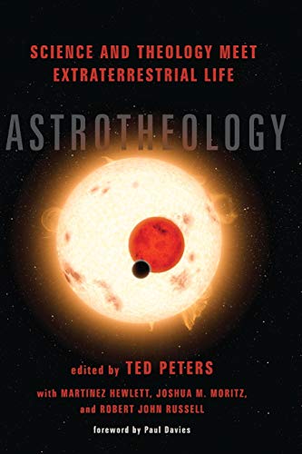 Ted Peters Astrotheology, Science And Theology Meet Extraterrestrial Life
