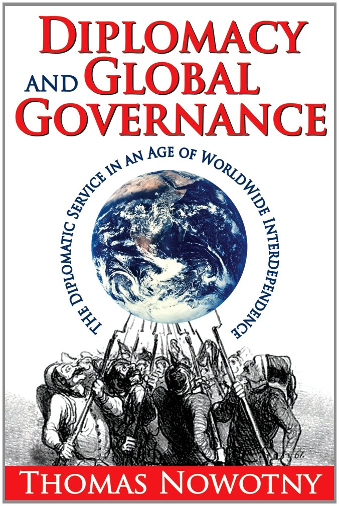 Diplomacy and Global Governance: The Diplomatic Service in an Age of Worldwide Interdependence