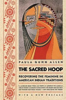 The Sacred Hoop: Recovering the Feminine in American Indian Traditions