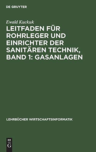 Leitfaden für Rohrleger und Einrichter der sanitären Technik, Band 1: Gasanlagen (Lehrbücher Wirtschaftsinformatik)