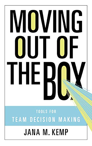 Moving Out of the Box: Tools for Team Decision Making