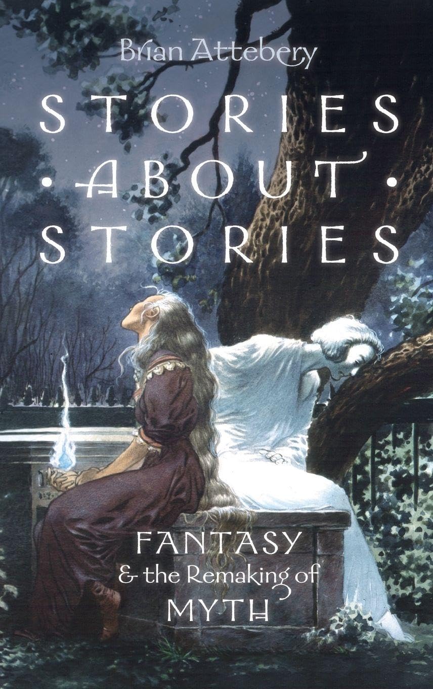 Stories about Stories: Fantasy and the Remaking of Myth