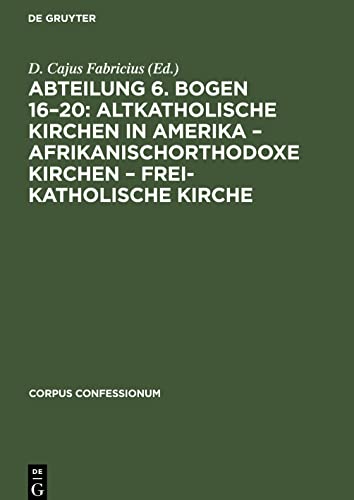 Abteilung 6. Bogen 16¿20: Altkatholische Kirchen in Amerika ¿ Afrikanischorthodoxe Kirchen ¿ Frei-katholische Kirche