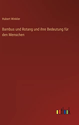 Bambus und Rotang und ihre Bedeutung für den Menschen