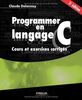 Programmer en langage C : Cours et exercices corrigés