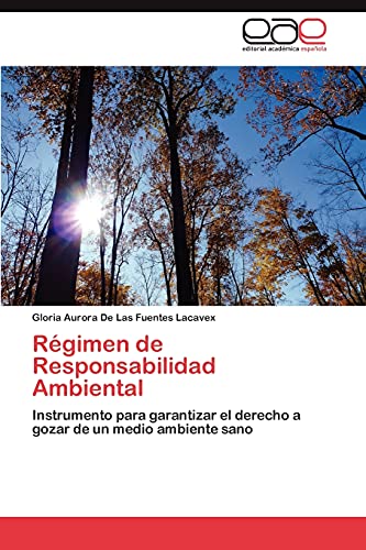Régimen de Responsabilidad Ambiental: Instrumento para garantizar el derecho a gozar de un medio ambiente sano