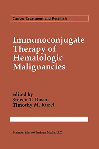 Immunoconjugate Therapy of Hematologic Malignancies (Cancer Treatment and Research, 68, Band 68)