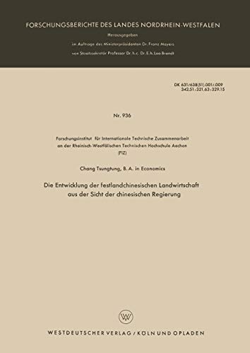 Die Entwicklung der Festlandchinesischen Landwirtschaft aus der Sicht der Chinesischen Regierung (Forschungsberichte des Landes Nordrhein-Westfalen) ... Landes Nordrhein-Westfalen, 936, Band 936)