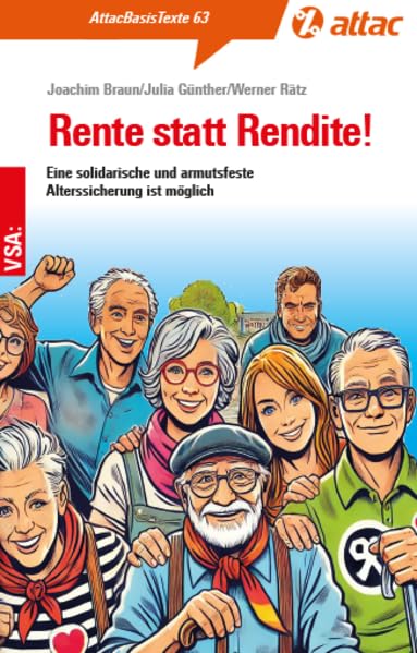 Rente statt Rendite!: Eine solidarische und armutsfeste Alterssicherung ist möglich. AttacBasisText 63 (AttacBasis Texte)