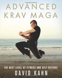 Advanced Krav Maga: The Next Level of Fitness and Self-Defense