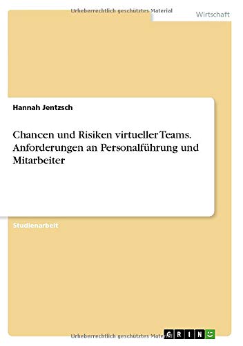 Chancen und Risiken virtueller Teams. Anforderungen an Personalführung und Mitarbeiter