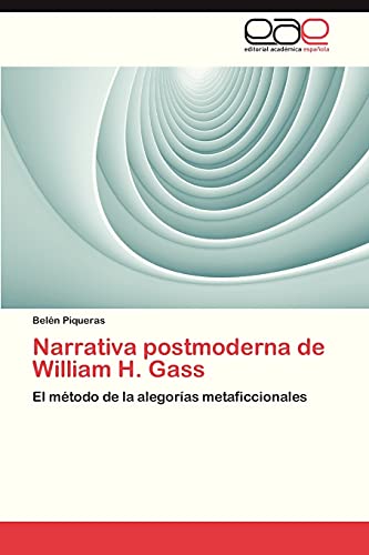 Narrativa postmoderna de William H. Gass: El método de la alegorías metaficcionales