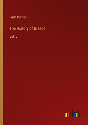 The History of Greece: Vol. V