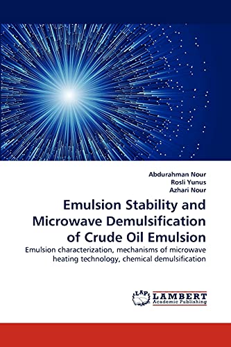 Emulsion Stability and Microwave Demulsification of Crude Oil Emulsion: Emulsion characterization, mechanisms of microwave heating technology, chemical demulsification