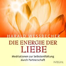 Die Energie der Liebe. 1 CD. Meditationen zur Selbstentfaltung durch Partnerschaft